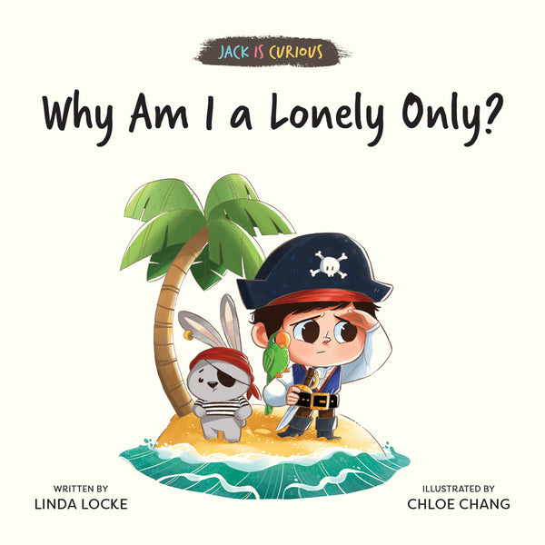 Jack Is Curious: Why Am I a Lonely Only? (Book 6)